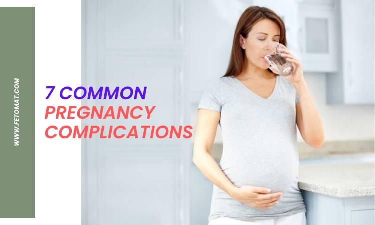 7 Common Pregnancy Complications