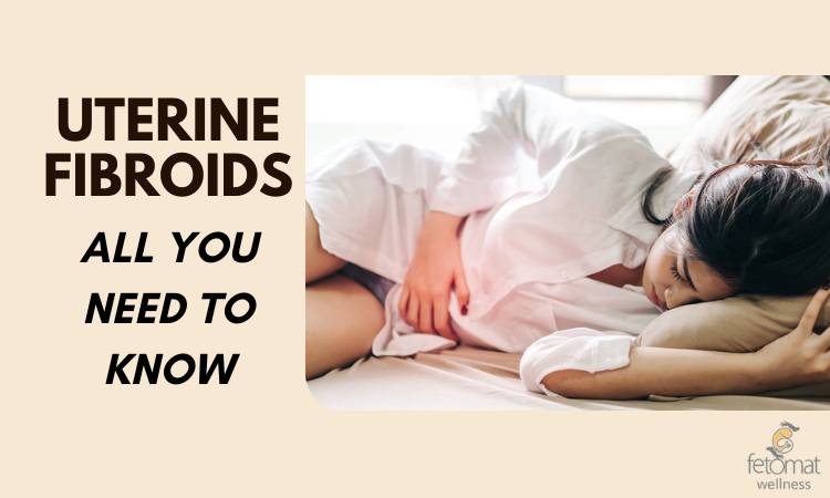Uterine Fibroids: All You Need to Know