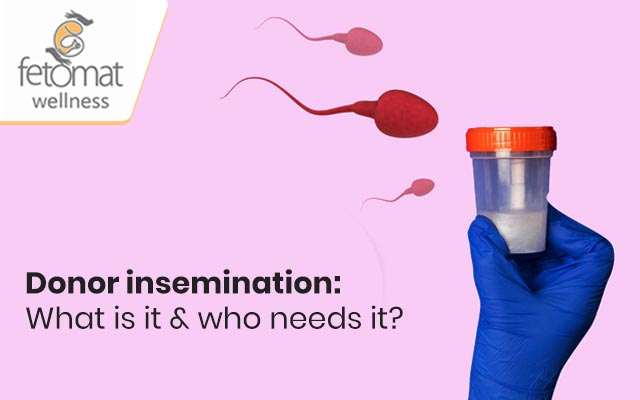 Donor insemination: What is it & who needs it? Says Infertility Specialist